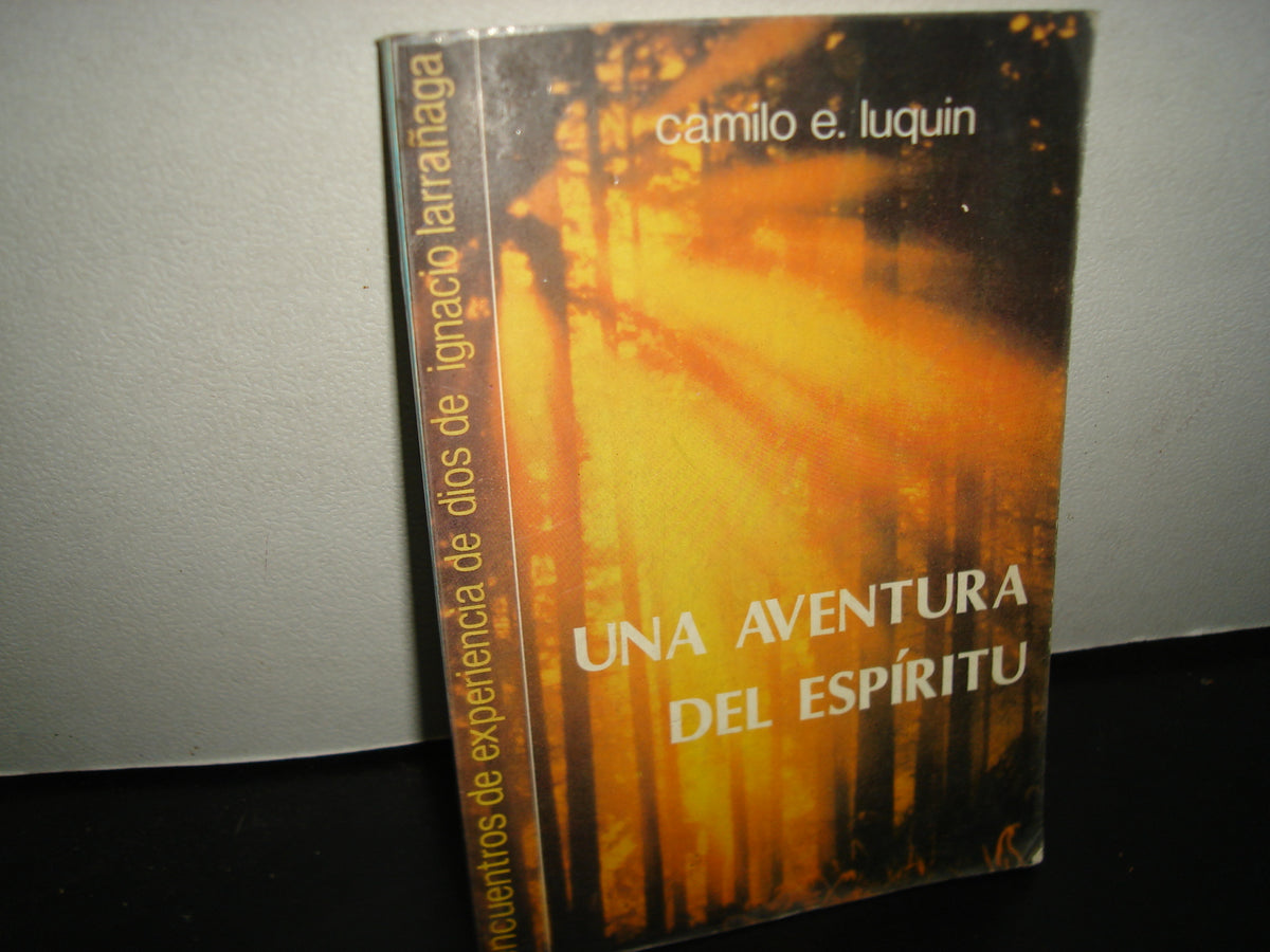 23- Una Aventura Del Espíritu. Encuentros De Experiencia De Dios De Ignacio Larrañaga - Camilo E. Luquin