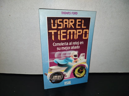 123- Usar El Tiempo. Convierta Al Reloj En Su Mejor Aliado - Thomas Ford