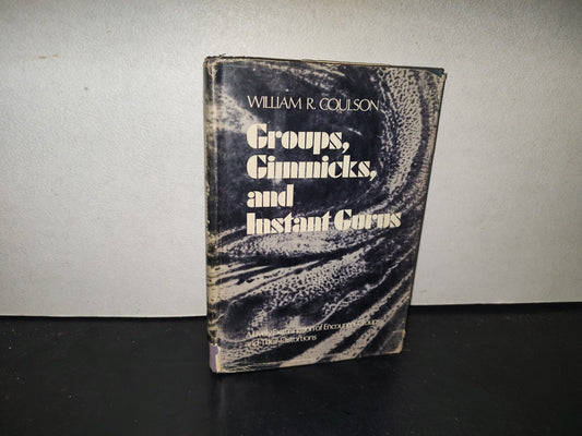 219- Groups, Gimmicks And Instant Gurus. An Examination Of Encounter Groups And Their Distortions - William R. Coulson - Harper & Row, Publishers - First Edition, 1972