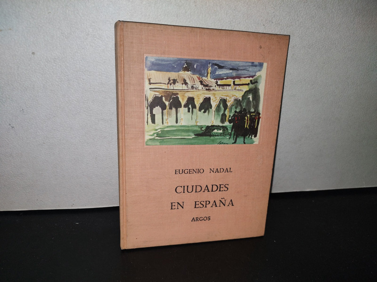 85- Ciudades En España - Eugenio Nadal - Librería Editorial Argos, Barcelona, 1962