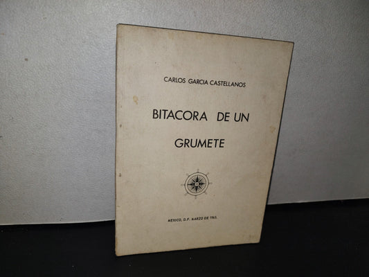 96- Bitácora De Un Grumete - Carlos García Castellanos - México, D. F., 1A. Ed. Marzo De 1965