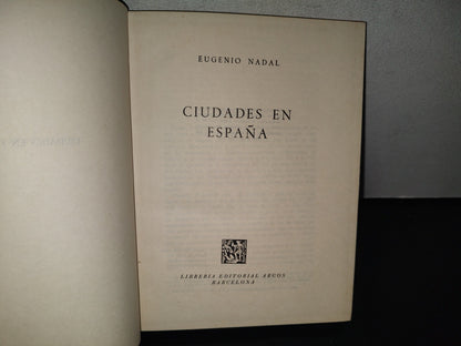 85- Ciudades En España - Eugenio Nadal - Librería Editorial Argos, Barcelona, 1962