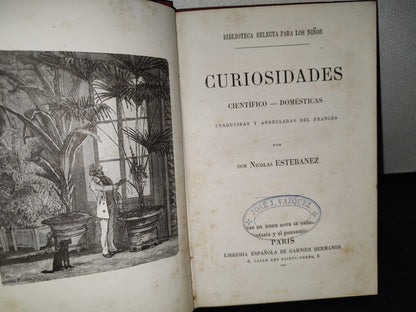59- Biblioteca Selecta Para Los Niños. Curiosidades Científico-Domésticas. Nicolás Estebañez - 1880