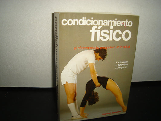 3- Condicionamiento Físico. El Afianzamiento Progresivo De La Salud - R. Chevalier, S. Laferriere