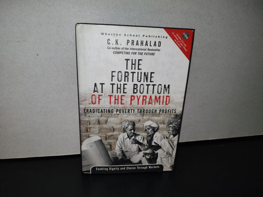 78- The Fortune At The Bottom Of The Pyramid - C. K. Prahalad - Wharton School Publishing, First Printing 2005