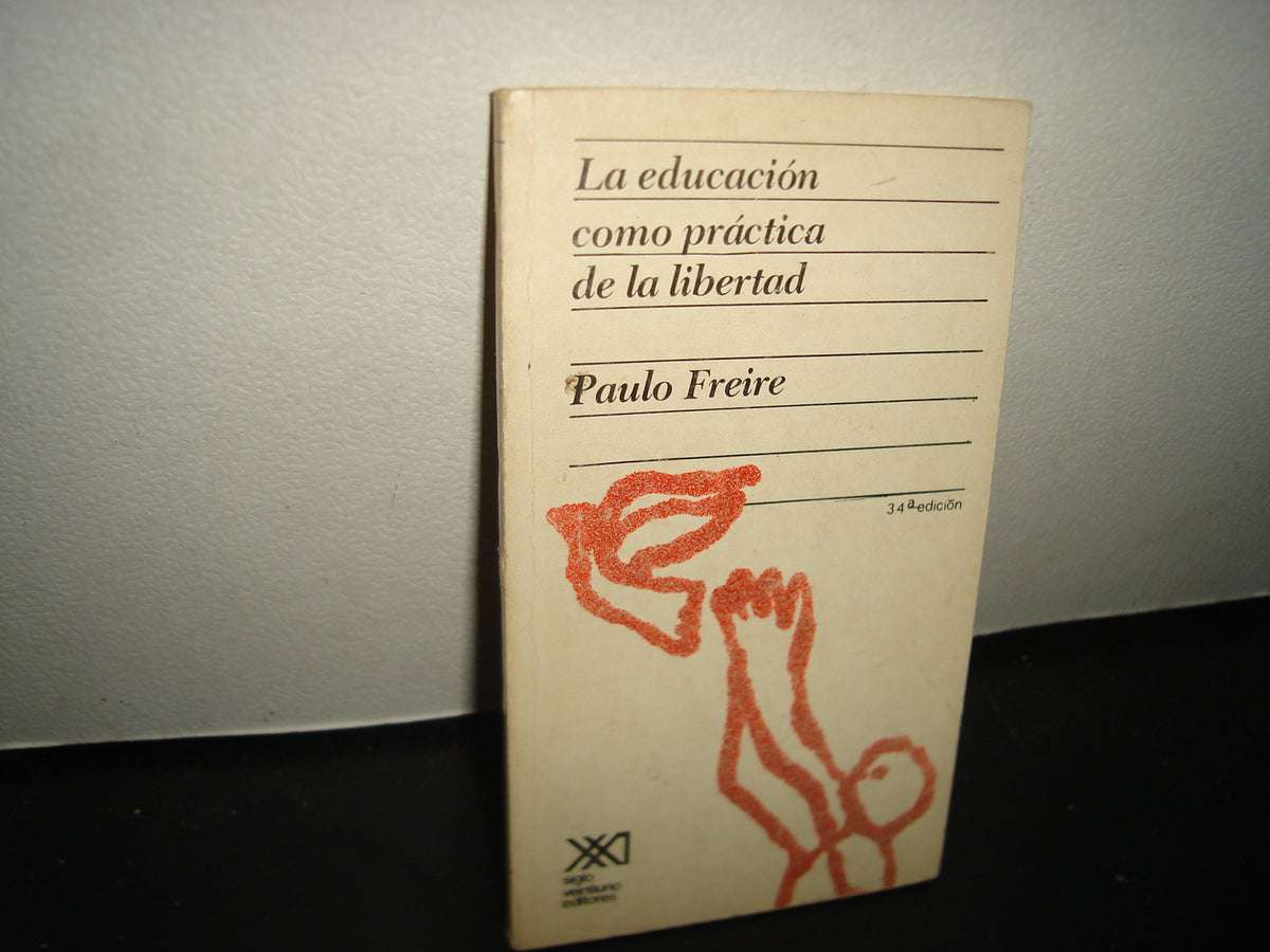 10- La Educación Como Práctica De La Libertad - Paulo Freire