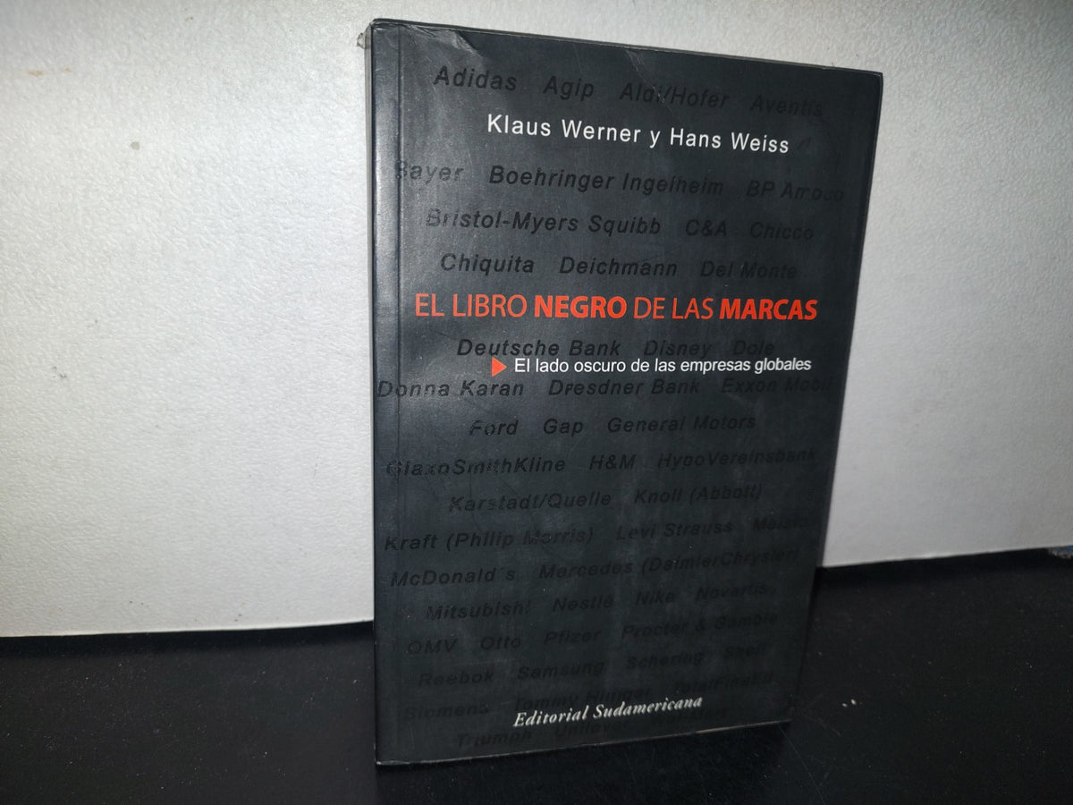 98- El Libro Negro De Las Marcas. El Lado Oscuro De Las Empresas Globales. Klaus Werner Y Hans Weiss - Editorial Sudamericana 2003