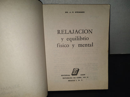 219- Relajación Y Equilibrio Físico Y Mental - Dr. J. P. Steimmer - Primera Edición, 1976