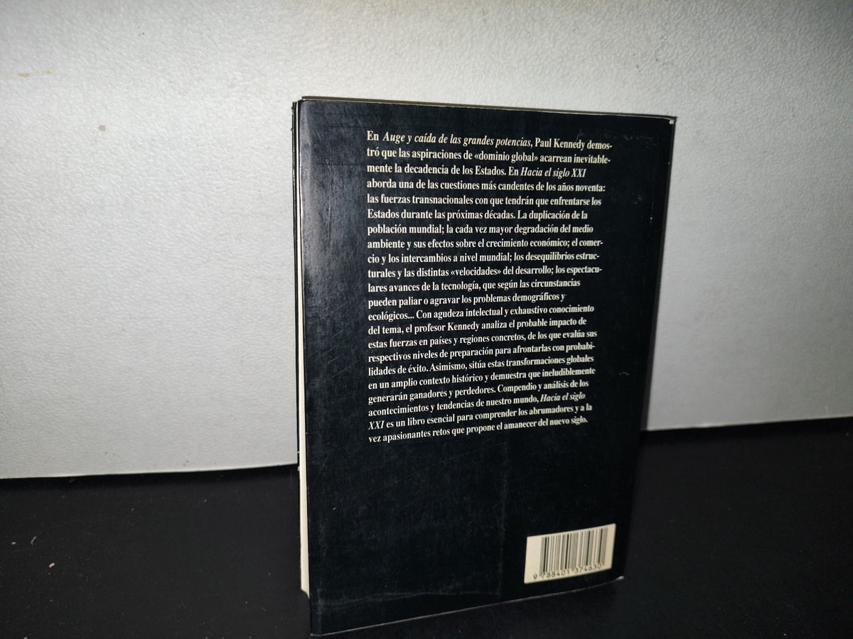 77- Hacia El Siglo Xxi. Un Extraordinario Análisis De Las Fuerzas Y Tendencias Que Perfilarán El Nuevo Siglo - Paul Kennedy - Plaza & Janés, 1993