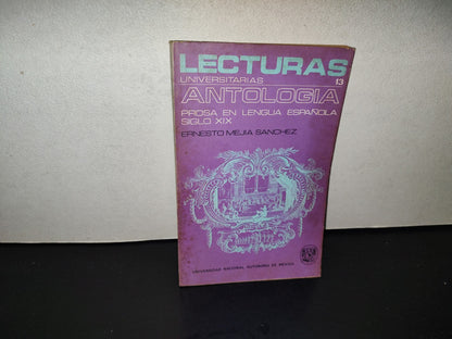 202- Lecturas Universitarias 13. Antología. Prosa En Lengua Española En El Siglo XIX, Ernesto Mejía. Universidad Nacional Autónoma De México - Primera Edición: 1972
