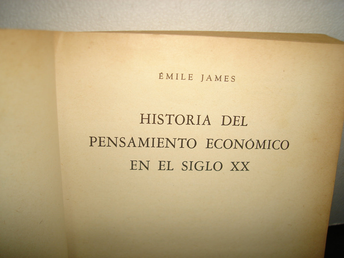 7- Historia Del Pensamiento Económico En El Siglo XX - Émile Jame - Fondo De Cultura Económica