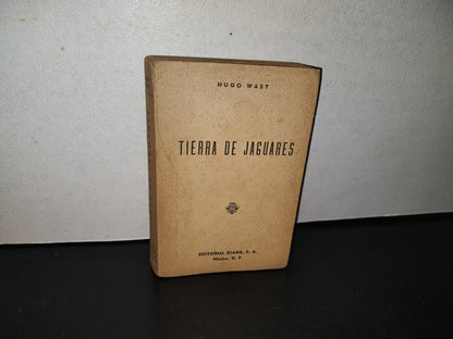145- Tierra De Jaguares - Hugo Wast - Editorial Diana, S. A. - 1948