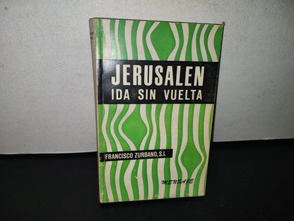 92- Jerusalén. Ida Sin Vuelta - Francisco Zurbano, S. I. - 1963