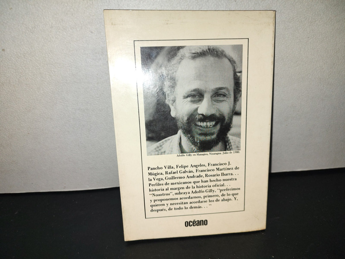 201- Arriba Los De Abajo. Perfiles Mexicanos - Adolfo Gilly. Océano. Primera Edición 1986