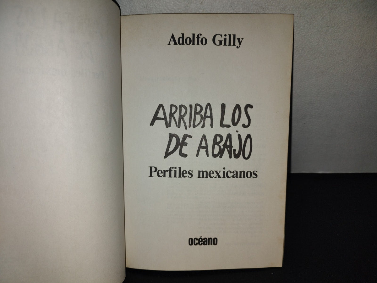 201- Arriba Los De Abajo. Perfiles Mexicanos - Adolfo Gilly. Océano. Primera Edición 1986