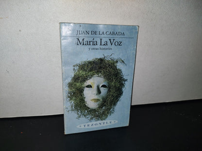 80- María La Voz Y Otras Historias - Juan De La Cabada. Fondo De Cultura Económica. Tezontle