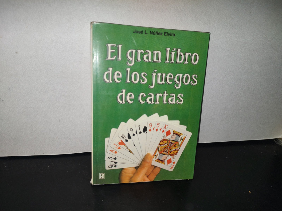 84- El Gran Libro De Los Juegos De Cartas - José Luis Núñez Elvira - Ediciones Martínez Roca, 1990