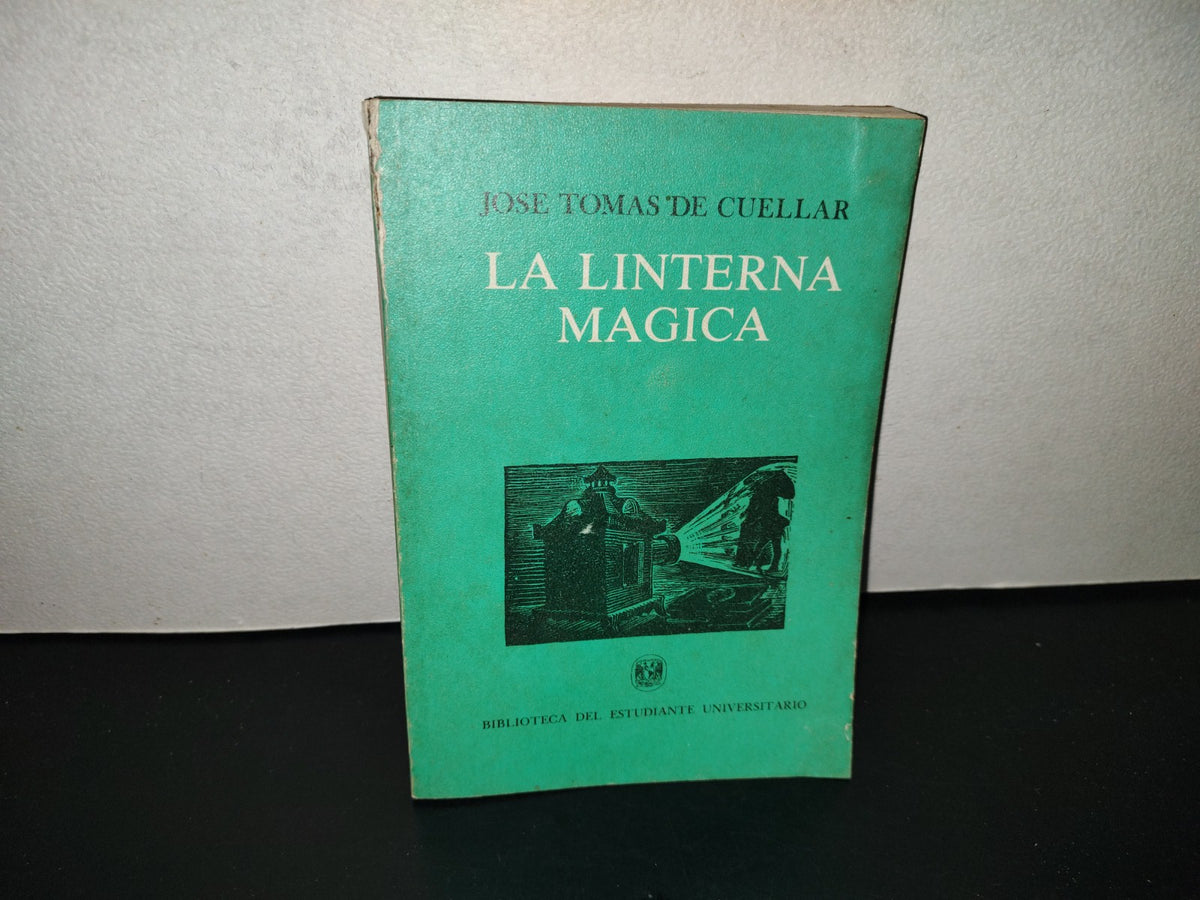 202- La Linterna Mágica - José Tomás De Cuéllar. Universidad Nacional Autónoma De México, 1982