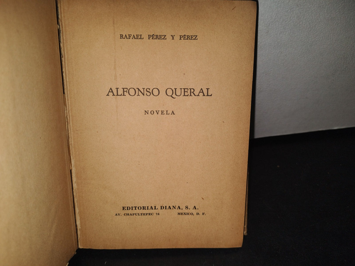 171- Alfonso Queral - Rafael Pérez Y Pérez - Editorial DIANA, S. A., 1951