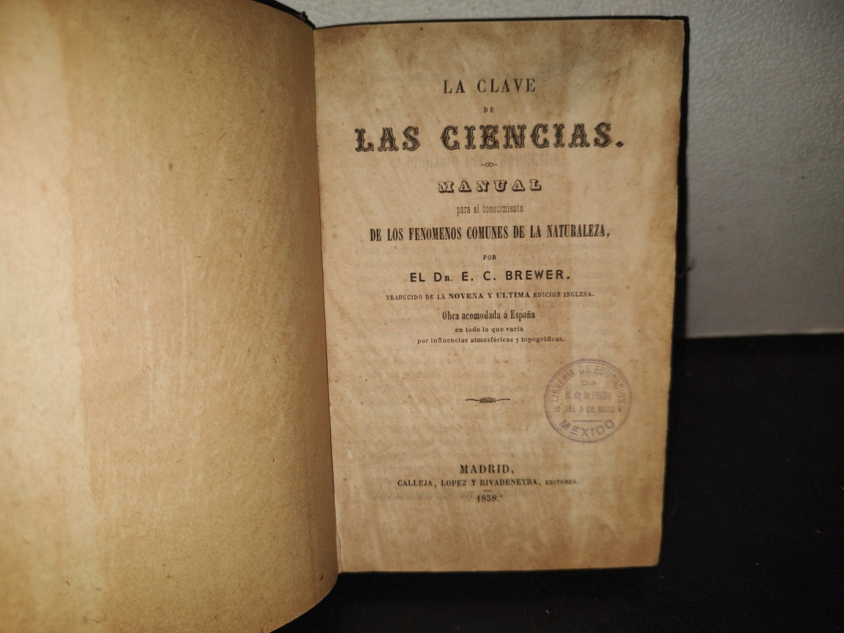 196- La Clave De Las Ciencias. Manual Para El Conocimiento De Los Fenómenos Comunes De La Naturaleza - E. C. Brewer - Madrid. Calleja, López Y Rivadeneyra, Editores, 1958