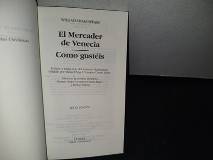 75- El Mercader De Venecia / Como Gustéis - William Shakespeare. Edición Del Instituto Shakespeare. Cátedra. Letras Universitarias. 2000