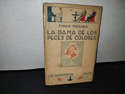 65- La Dama De Los Peces De Colores - Tirso Medina - LOS HUMORISTAS, CALPE - Primera Edición 1924