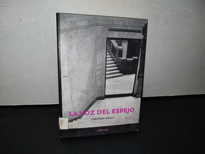 77- La Voz Del Espejo - Fabienne Bradu - Universidad Nacional Autónoma De México. Consejo Nacional Para La Cultura Y Las Artes. Dge / Equilibrista - Primera Edición 2008