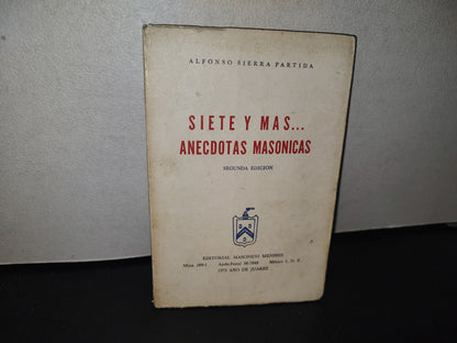 98- Siete Y Más... Anécdotas Masónicas - Alfonso Sierra Partida - Editorial Masónica Menphis - 1972