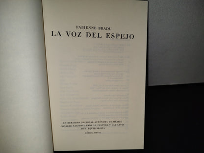 77- La Voz Del Espejo - Fabienne Bradu - Universidad Nacional Autónoma De México. Consejo Nacional Para La Cultura Y Las Artes. Dge / Equilibrista - Primera Edición 2008
