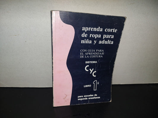 220- Aprenda Corte De Ropa Para Niña Y Adulto. Sistema CYC. Libro 1