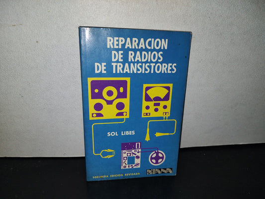 139- Reparación De Radios De Transistores - Sol Libes - Editorial Diana, 1988