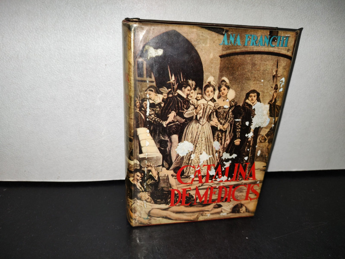 48- Catalina De Méidicis. Reina De Francia - Ana Franchi - 1963