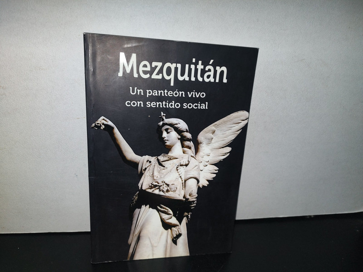 128- Mezquitán. Un Panteón Vivo Con Sentido Social - Silviano Hernández - Ayuntamiento Constitucional De Guadalajara, Primera Edición 2011