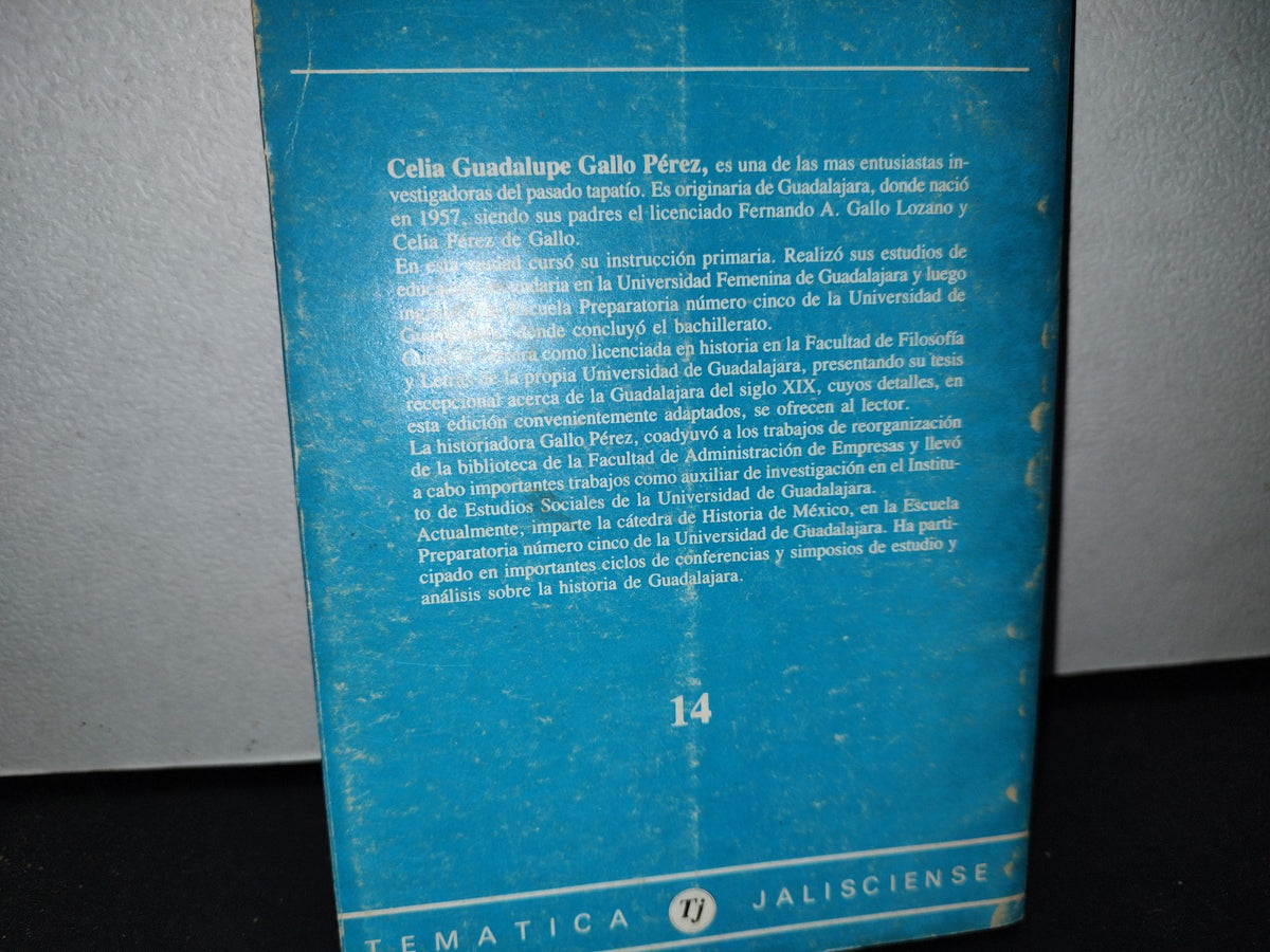 57- Una Visión De La Guadalajara De Fines Del Siglo XIX Y Principios Del Actual. C. Guadalupe Gallo - UNED - Gobierno De Jalisco. Secretaría General, Unidad Editorial. Guadalajara, Jalisco, México, 1986