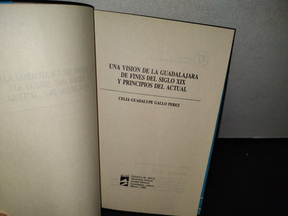 57- Una Visión De La Guadalajara De Fines Del Siglo XIX Y Principios Del Actual. C. Guadalupe Gallo - UNED - Gobierno De Jalisco. Secretaría General, Unidad Editorial. Guadalajara, Jalisco, México, 1986