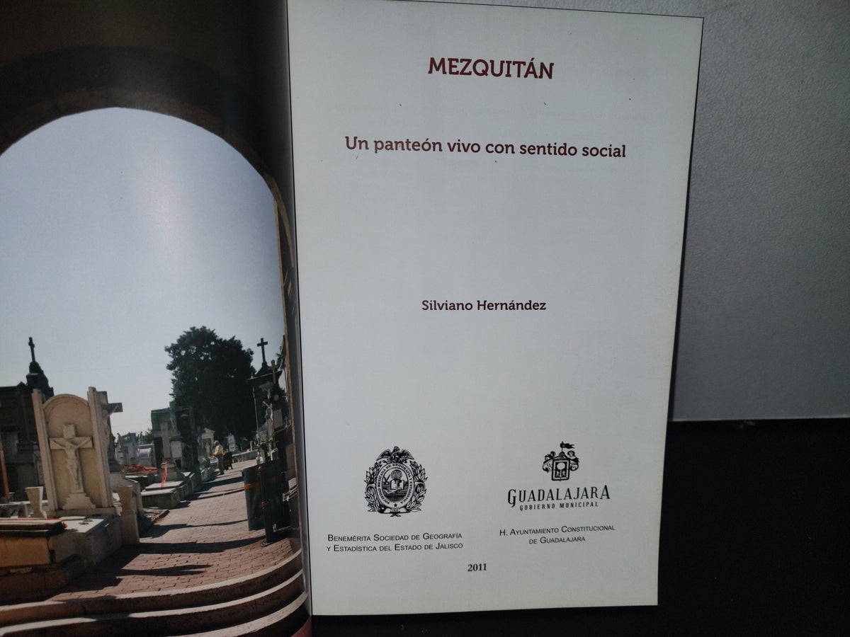 128- Mezquitán. Un Panteón Vivo Con Sentido Social - Silviano Hernández - Ayuntamiento Constitucional De Guadalajara, Primera Edición 2011