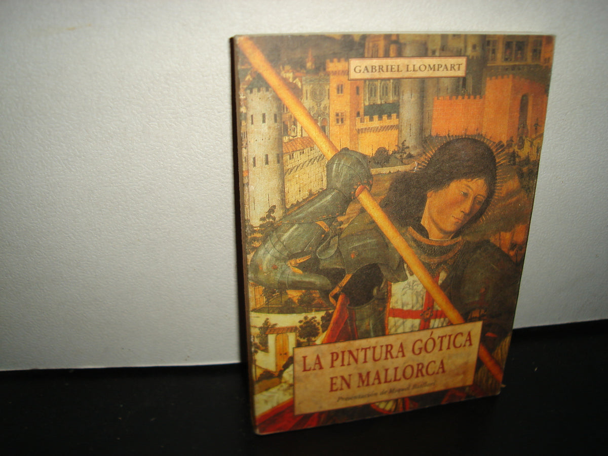 167- La Pintura Gótica En Mallorca - Gabriel Llompart - José J. De Olañeta, Editor - 1999