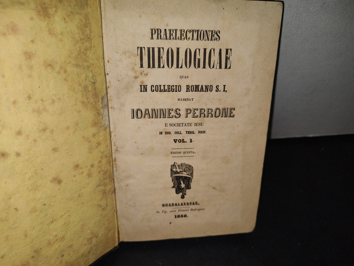 173- Praelectiones Theologicae. Quas In Collegio Romano S. I. Vol. I - Ioannes Perrone - GUADALAXARAE. In Tip. Civis Dionisii Rodriguez, 1856