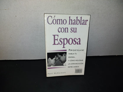 151- Cómo Hablar Con Su Esposo / Cómo Hablar Con U Esposa - Patti Mcdermott