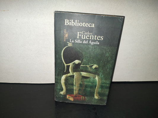 220- La Silla Del Águila - Carlos Fuentes. Alfaguara, Primera Edición 2003