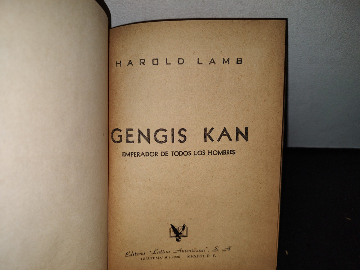 50- Gengis Kan. Emperador De Todos Los Hombres - Harold Lamb - Editora Latino Americana, S. A., 1956