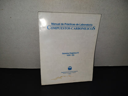 202- Manual De Prácticas De Laboratorio. Compuestos Carbonílicos. Química Orgánica Iv. 1635 (Q). Universidad Nacional Autónoma De México. Facultad De Química. Departamento De Química Orgánica - 1994