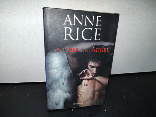 50- La Hora Del Ángel - Anne Rice - Ediciones . Primera Edición 2010