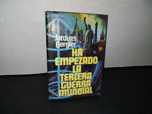 75- Ha Empezado La Tercera Guerra Mundial - Jacques Bergier - Plaza & Janés, S. A., Primera Edición : Febrero, 1977