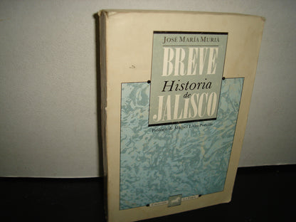 23- Historia Breve De Jalisco - José María Muriá. Colección La Feria, 1988