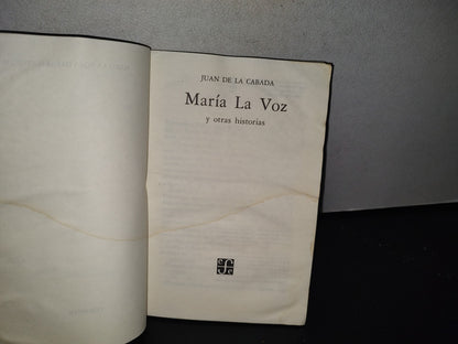 80- María La Voz Y Otras Historias - Juan De La Cabada. Fondo De Cultura Económica. Tezontle