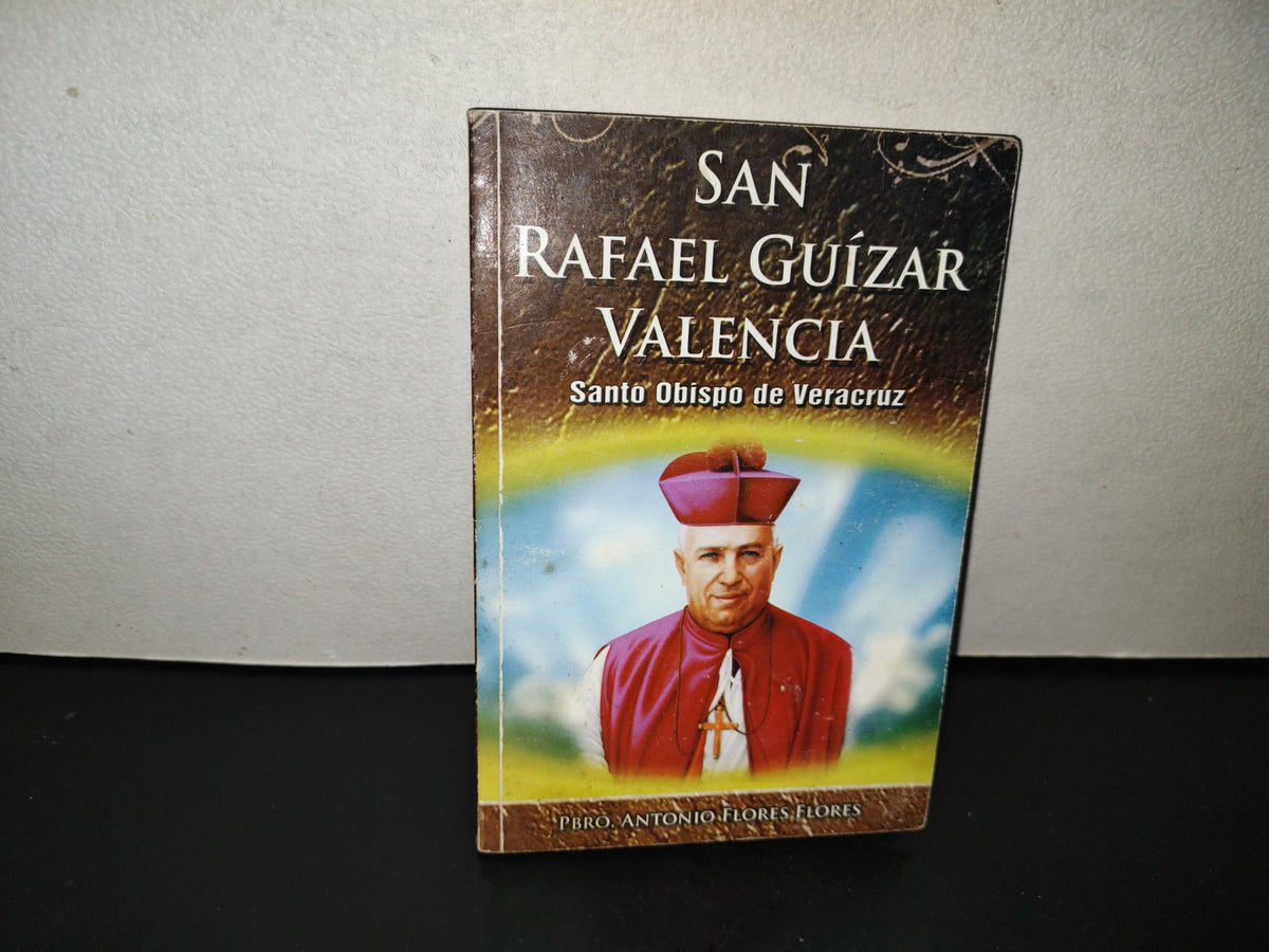 202- San Rafael Guízar Valencia. Santo Obispo De Veracruz - Pbro. Antonio Flores Flores