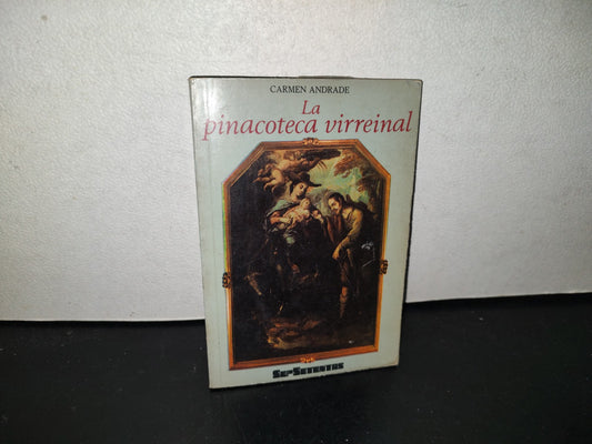139- La Pinacoteca Virreinal - Carmen Andrade - Sepsetentas - Prmera Edición 1974