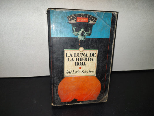 158- La Luna De La Hierba Roja - José León Sánchez. Bestsellers Grijalbo. Primera Edición 1985