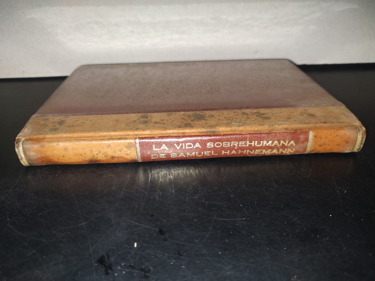220- La Vida Sobrehumana De Samuel Hanemann, Fundador De La Homeopatía - Roger Larnaudie 1946